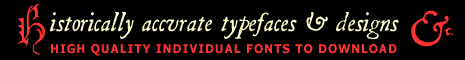[Historically accurate
              typefaces and designs]